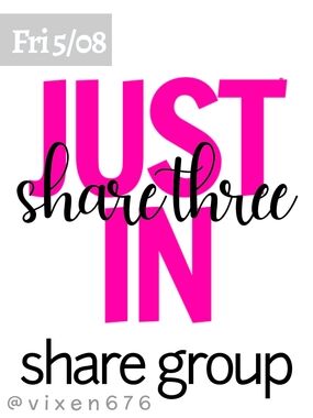 OPEN 🖤 FRI 5/08 SHARE 3 JUST IN Share Group
